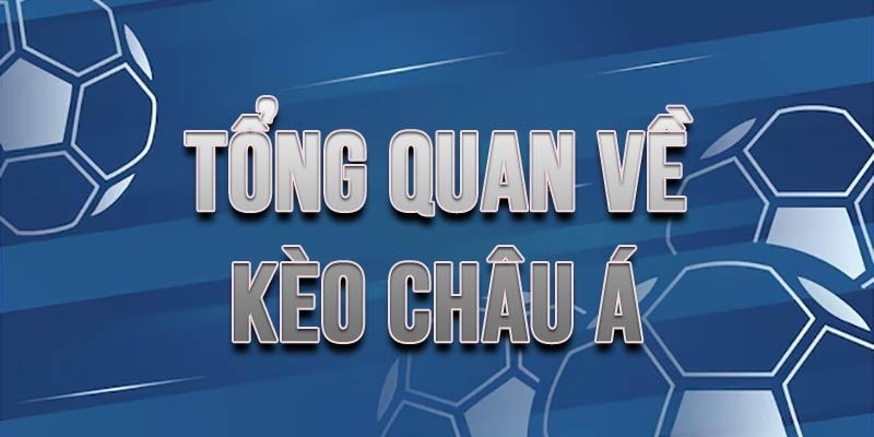 Giới thiệu đôi nét chính về mô hình cược châu Á 